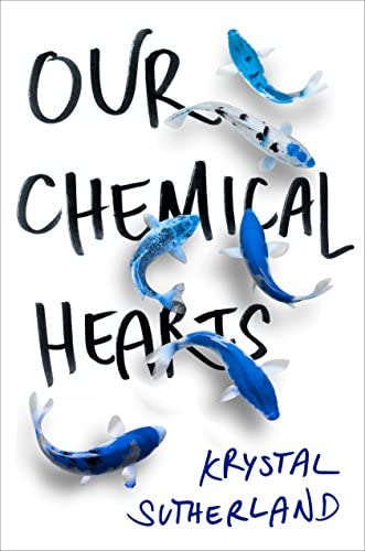 Our Chemical Hearts by Krystal Sutherland